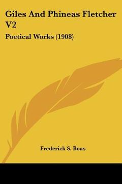 portada giles and phineas fletcher v2: poetical works (1908) (en Inglés)