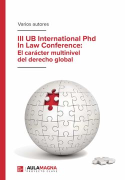 portada Iii ub International phd in law Conference: El Caracter Multinivel del Derecho Global (in Spanish)