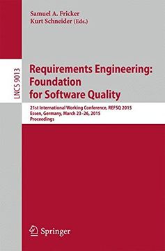 portada Requirements Engineering: Foundation for Software Quality: 21St International Working Conference, Refsq 2015, Essen, Germany, March 23-26, 2015. Proceedings (Lecture Notes in Computer Science) (en Inglés)