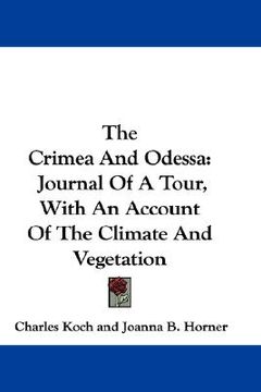 portada the crimea and odessa: journal of a tour, with an account of the climate and vegetation (en Inglés)