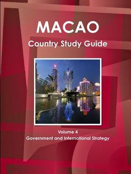 portada Macao Country Study Guide Volume 4 Government and International Strategy (en Inglés)