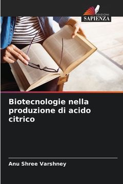 portada Biotecnologie nella produzione di acido citrico (in Italian)