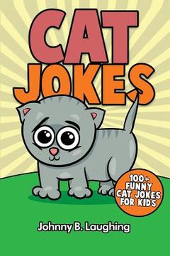 portada Cat Jokes: 100+ Funny Cat Jokes for Kids (en Inglés)