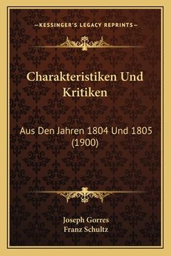 portada Charakteristiken Und Kritiken: Aus Den Jahren 1804 Und 1805 (1900) (in German)