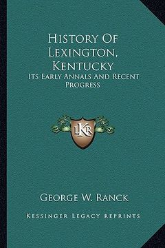 portada history of lexington, kentucky: its early annals and recent progress (in English)