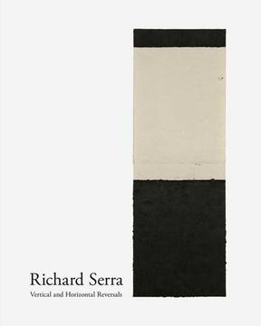 portada Richard Serra: Vertical and Horizontal Reversals