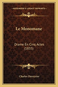 portada Le Monomane: Drame En Cinq Actes (1835) (in French)