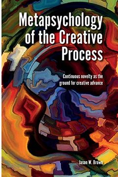 portada Metapsychology of the Creative Process: Continuous Novelty as the Ground of Creative Advance (en Inglés)