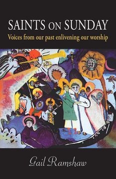 portada Saints on Sunday: Voices from Our Past Enlivening Our Worship (en Inglés)