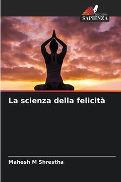 portada La scienza della felicità (en Italiano)