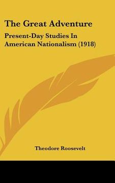 portada the great adventure: present-day studies in american nationalism (1918)