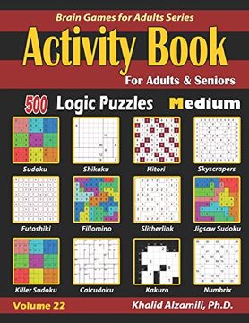 portada Activity Book for Adults & Seniors: 500 Medium Logic Puzzles (Sudoku - Fillomino - Kakuro - Futoshiki - Hitori - Slitherlink - Killer Sudoku -. Numbrix): 22 (Brain Games for Adults Series) (in English)