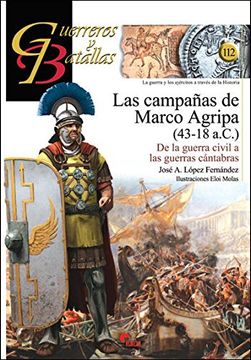 portada Las Campañas de Marco Agripa (43-18 A. Ca ): De la Guerra Civil a las Guerras Cántabras
