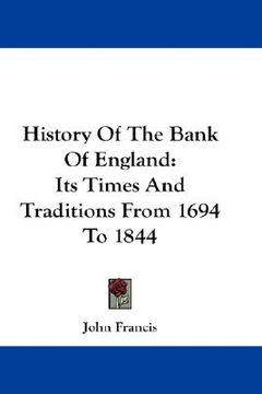 portada history of the bank of england: its times and traditions from 1694 to 1844