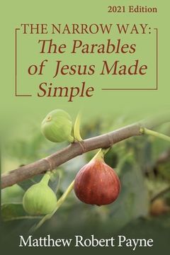 portada The Narrow Way: The Parables of Jesus Made Simple 2021 Edition (en Inglés)