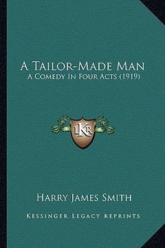 portada a tailor-made man: a comedy in four acts (1919) (en Inglés)