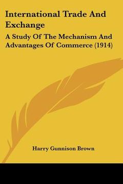 portada international trade and exchange: a study of the mechanism and advantages of commerce (1914) (en Inglés)