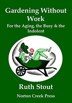portada Gardening Without Work: For the Aging, the Busy & the Indolent (Large Print) (en Inglés)