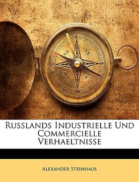 portada Russlands industrielle und commercielle Verhaeltnisse (en Alemán)