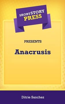 portada Short Story Press Presents Anacrusis (en Inglés)