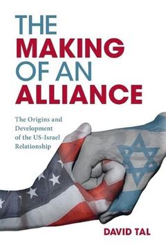 portada The Making of an Alliance: The Origins and Development of the Us-Israel Relationship (in English)
