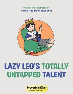 portada Lazy Leo's Totally Untapped Talent: Proverbial Kids(c) Wisdom for Young Families (in English)