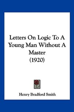 portada letters on logic to a young man without a master (1920) (en Inglés)