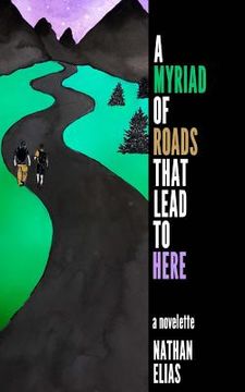 portada A Myriad of Roads That Lead To Here: A Novella (in English)