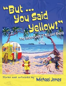 portada But ... You Said Yellow!: The adventures of Bill and Sheila (in English)
