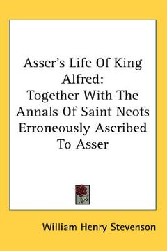 portada asser's life of king alfred: together with the annals of saint neots erroneously ascribed to asser