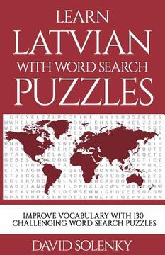 portada Learn Latvian with Word Search Puzzles: Learn Latvian Language Vocabulary with Challenging Word Find Puzzles for All Ages (in English)
