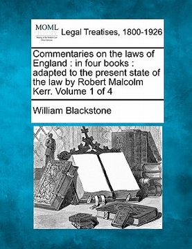 portada commentaries on the laws of england: in four books: adapted to the present state of the law by robert malcolm kerr. volume 1 of 4
