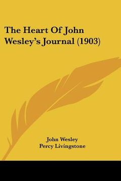 portada the heart of john wesley's journal (1903) (en Inglés)