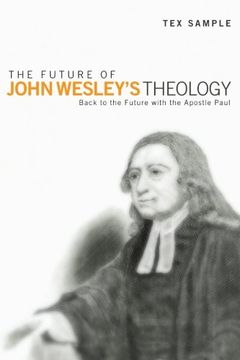 portada The Future of John Wesley's Theology: Back to the Future With the Apostle Paul (en Inglés)