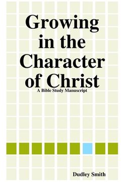 portada Growing in the Character of Christ (en Inglés)