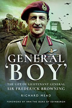 portada General Boy: The Life of Lieutenant General Sir Frederick Browning (en Inglés)
