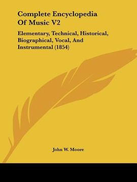 portada complete encyclopedia of music v2: elementary, technical, historical, biographical, vocal, and instrumental (1854) (en Inglés)