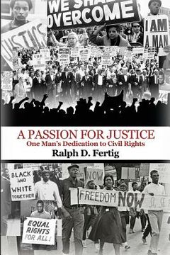 portada A Passion for Justice: One Man's Dedication to Civil Rights (en Inglés)