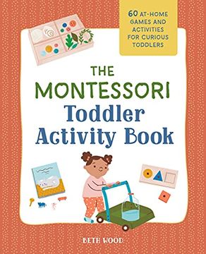 portada The Montessori Toddler Activity Book: 60 At-Home Games and Activities for Curious Toddlers (en Inglés)