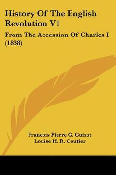 portada history of the english revolution v1: from the accession of charles i (1838) (en Inglés)