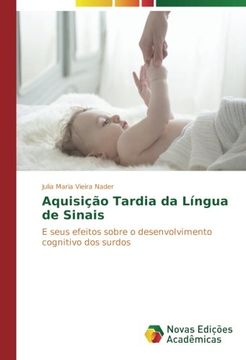 portada Aquisição Tardia da Língua de Sinais: E seus efeitos sobre o desenvolvimento cognitivo dos surdos (Portuguese Edition)