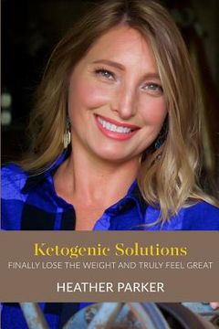 portada Ketogenic Solutions: Finally Lose the Weight and Truly Feel Great (in English)