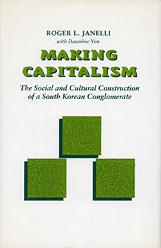 portada Making Capitalism: The Social and Cultural Construction of a South Korean Conglomerate (en Inglés)