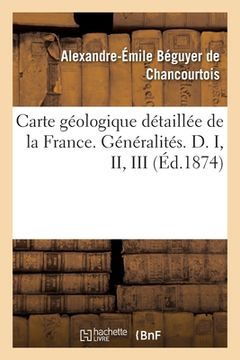 portada Carte Géologique Détaillée de la France. Généralités. D. I, II, III: Système Et Mode d'Application de la Légende Géologique Générale (en Francés)