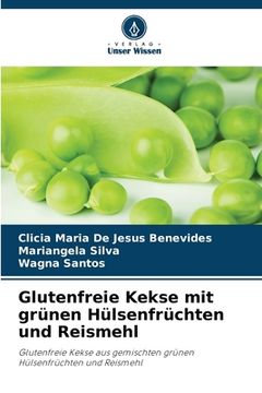 portada Glutenfreie Kekse mit grünen Hülsenfrüchten und Reismehl (in German)