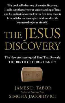 portada the jesus discovery: the new archaeological find that reveals the birth of christianity (en Inglés)