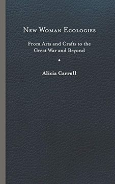 portada New Woman Ecologies: From Arts and Crafts to the Great war and Beyond (Under the Sign of Nature) (en Inglés)