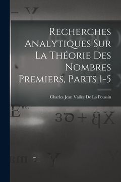 portada Recherches Analytiques Sur La Théorie Des Nombres Premiers, Parts 1-5 (en Francés)
