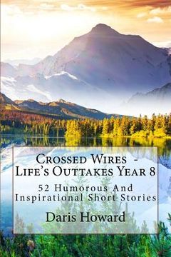 portada Crossed Wires: 52 Humorous And Inspirational Short Stories (en Inglés)