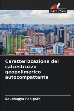 portada Caratterizzazione del calcestruzzo geopolimerico autocompattante (in Italian)